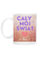 KUBEK CAŁY MÓJ ŚWIAT
