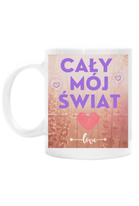 KUBEK CAŁY MÓJ ŚWIAT