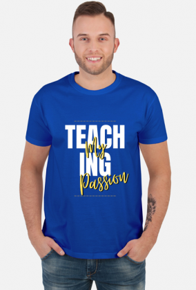 Koszulka dla nauczyciela Teaching my passion