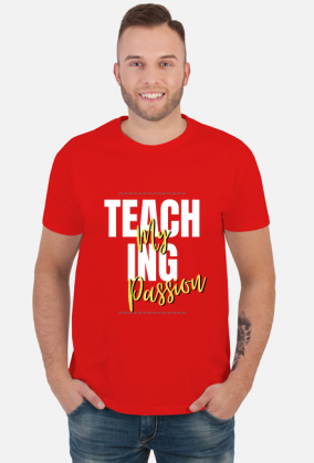 Koszulka dla nauczyciela Teaching my passion