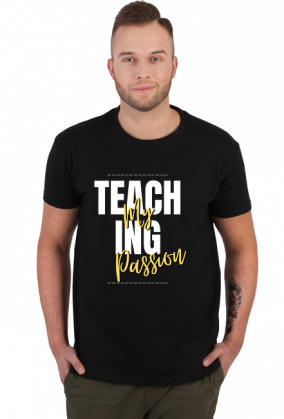 Koszulka dla nauczyciela Teaching my passion