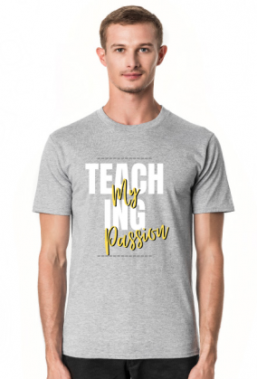 Koszulka dla nauczyciela Teaching my passion