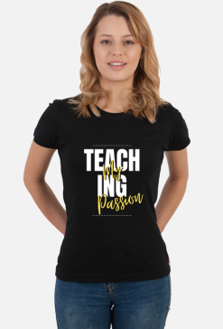 Koszulka na Dzień Nauczyciela dla Niej Teaching my passion