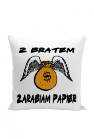 Z bratem zarabiam papier poduszka