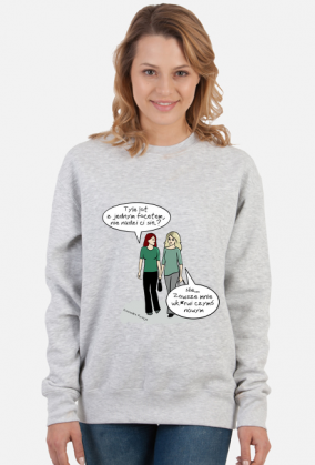 Bluza „Zawsze mnie wk*rwi czymś nowym”