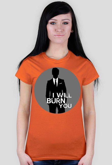 I will burn you
