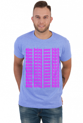 koszulka stop being poor bitch v1