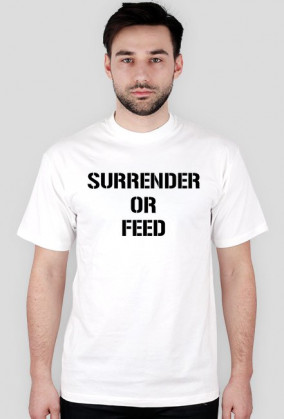 Surrender Or Feed