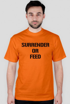 Surrender Or Feed