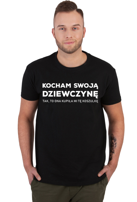Dzień Chłopaka - koszulka [Kocham swoją dziewczynę - Tak, to ona kupiła mi tę koszulkę]