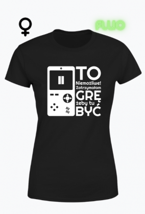 To Niemożliwe Zatrzymałam GRĘ - Damska koszulka fluorescencyjna dla gracza