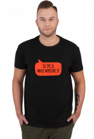 ŚMIESZNA Koszulka męska- TO ŻYCIE MNIE WYKOŃCZY