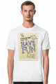 Whatever You Do... Have Fun  T-Shirt 3.1 B/M