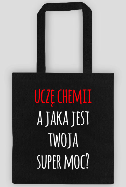 Uczę chemii a jaka jest twoja super moc - torba na Dzień Nauczyciela