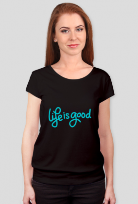 T-shirt damski " Life is good "