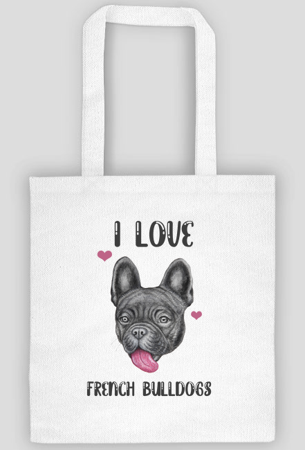 I love french bulldogs - torba z nadrukiem kocham buldogi francuskie