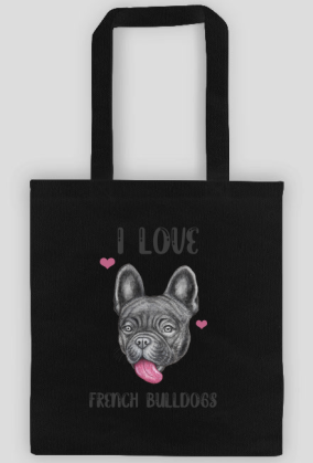 I love french bulldogs - torba z nadrukiem kocham buldogi francuskie