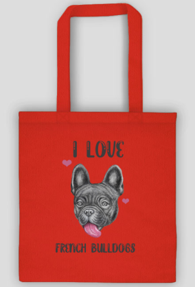 I love french bulldogs - torba z nadrukiem kocham buldogi francuskie