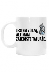 Kubek "Jestem zołzą, ale mam zajebiste tatuaże"