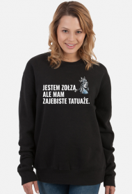 Bluza "Jestem zołzą, ale mam zajebiste tatuaże"