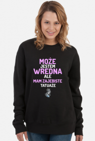 Bluza "Może jestem wredna, ale mam zajebiste tatuaże"