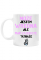 Kubek "Może jestem wredna, ale mam zajebiste tatuaże"