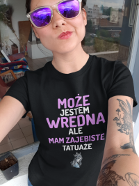 Koszulka "Może jestem wredna, ale mam zajebiste tatuaże"