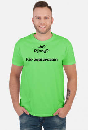 Ja? Pijany?