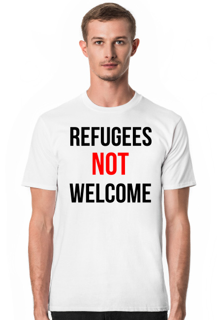 Refugees not welcome - koszulka