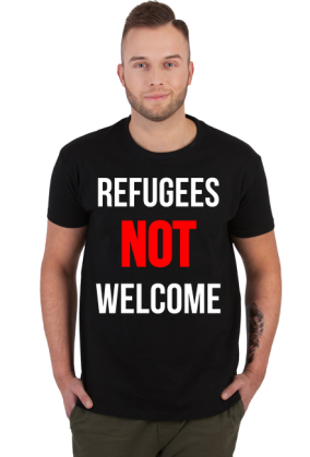 Refugees not welcome - koszulka