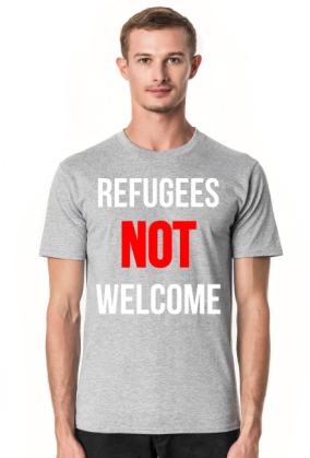 Refugees not welcome - koszulka