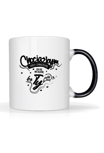 Chociażbym chodził ciemną doliną, zła się nie ulęknę, bo Ty jesteś ze mną.