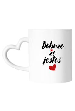 Kubek „dobrze że jesteś”