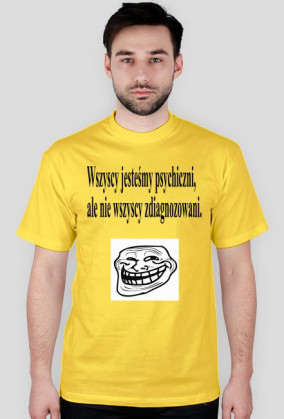 Wszyscy jesteśmy psychiczni ale nie wszyscy jesteśmy zdiagnozowani.