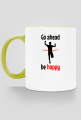 Go ahead, be happy