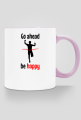 Go ahead, be happy