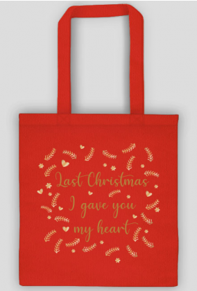 Last Christmas I gave you my heart - torba świąteczna