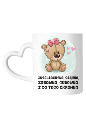 Kubek-Inteligentna,piękna,zabawna,cudowna i do tego skromna