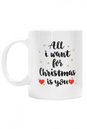 Miłosny świąteczny kubek na prezent - all i want for christmas is you