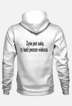 Życie jest suką, ty bądź jeszcze większą