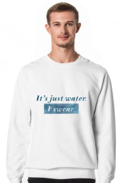 Bluza - It’s just water. I swear.