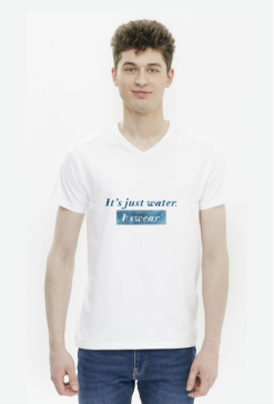 Koszulka - It’s just water. I swear.