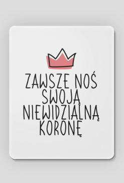 Podkładka pod mysz z fajnym cytatem KORONA