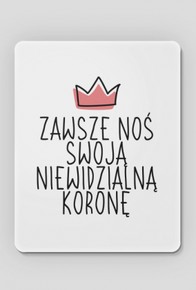 Podkładka pod mysz z fajnym cytatem KORONA