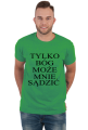 Tylko Bóg może mnie sądzić