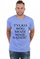 Tylko Bóg może mnie sądzić