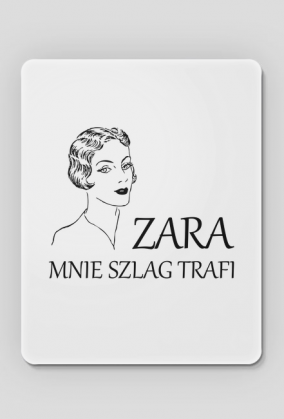 Podkładka pod mysz ZARA mnie szlag trafi