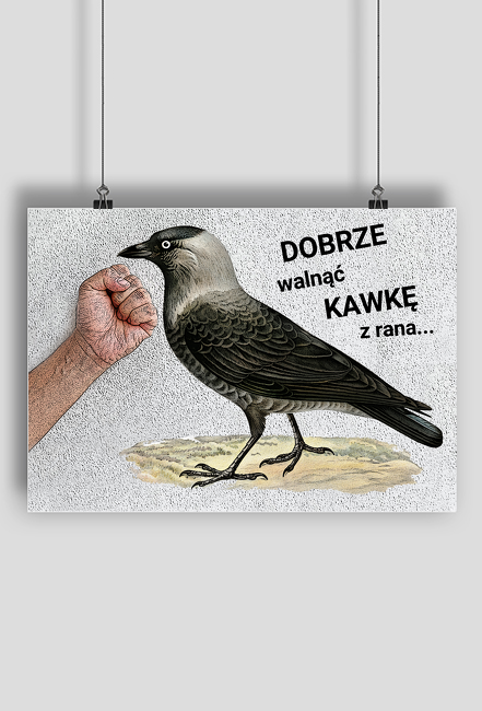 Dobrze walnąć kawkę z rana - zabawny plakat
