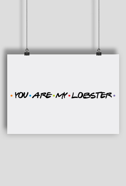 Plakat z napisem You are my lobster
