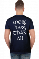 MORE BASS THAN ALL SHIRT